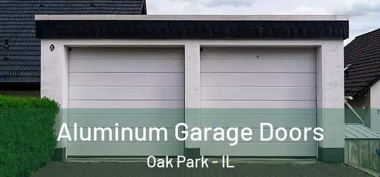  Aluminum Garage Doors Oak Park - IL