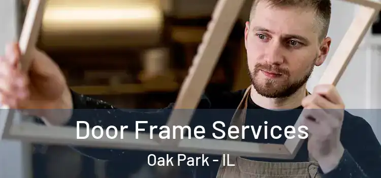 Door Frame Services Oak Park - IL