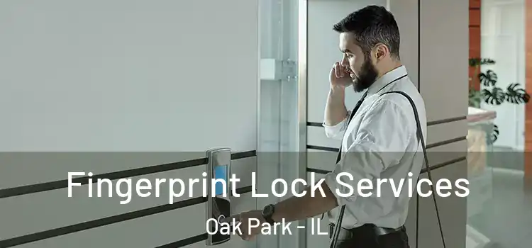 Fingerprint Lock Services Oak Park - IL