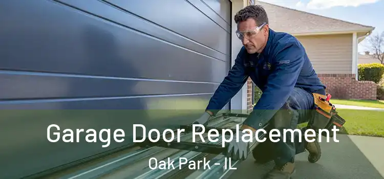  Garage Door Replacement Oak Park - IL