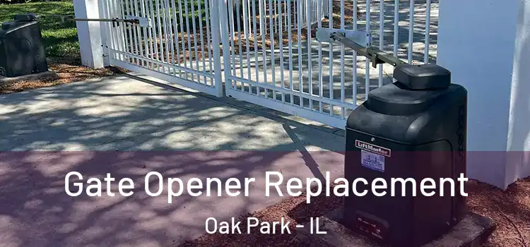 Gate Opener Replacement Oak Park - IL