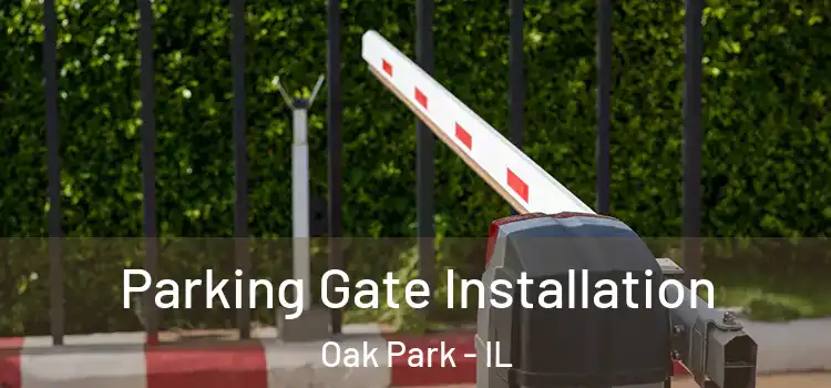 Parking Gate Installation Oak Park - IL